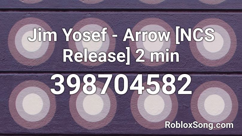 Jim Yosef - Arrow [NCS Release] 2 min Roblox ID