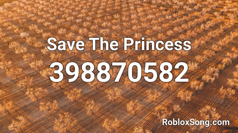 Save The Princess Roblox ID