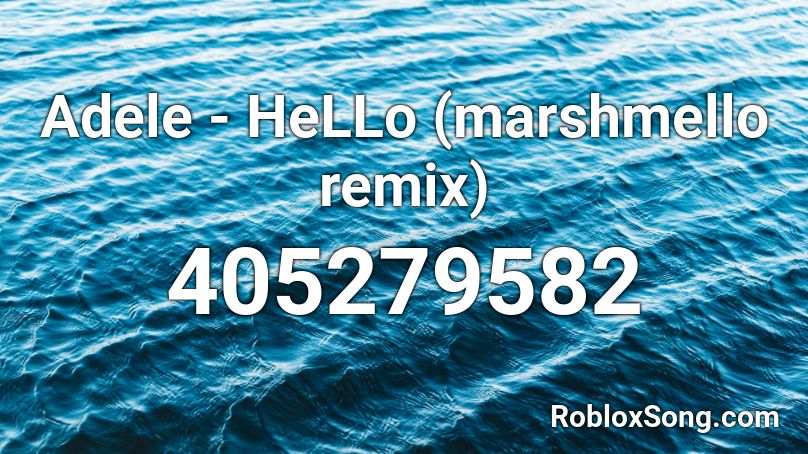 Adele Hello Marshmello Remix Roblox Id Roblox Music Codes - marshmello remix roblox code