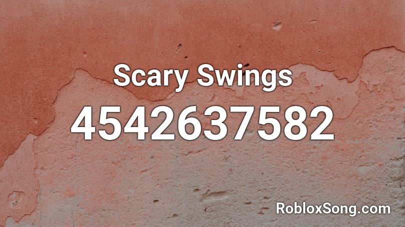 Scary Swings Roblox ID