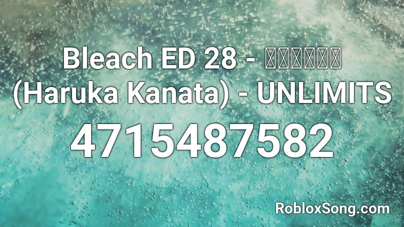 Bleach Ed 28 ハルカカナタ Haruka Kanata Unlimits Roblox Id Roblox Music Codes - roblox bleach online uncopylocked