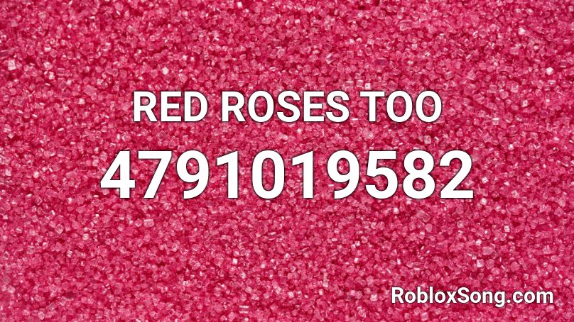 Red Roses Too Roblox Id Roblox Music Codes - roses are red roblox id