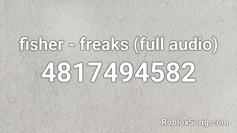 fisher - freaks (full audio) Roblox ID