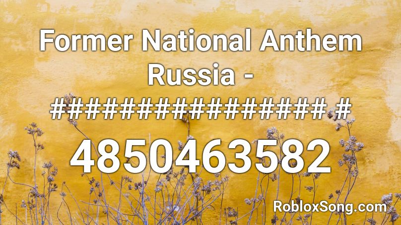 Former National Anthem Russia - ################ # Roblox ID