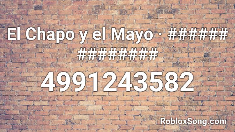 El Chapo y el Mayo · ###### ######## Roblox ID