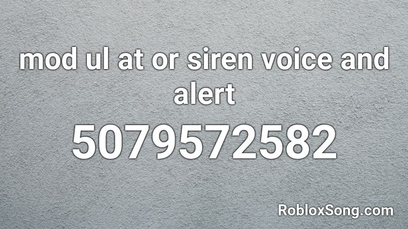 mod ul at or siren voice and alert Roblox ID