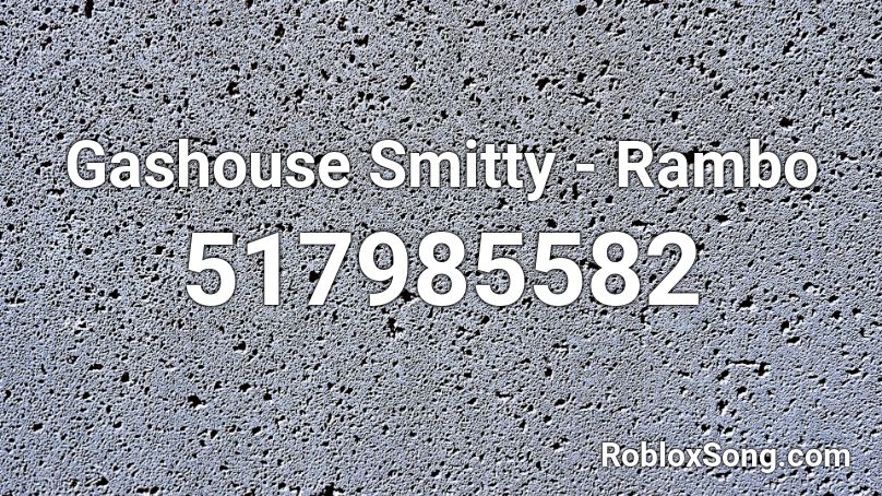 Gashouse Smitty - Rambo Roblox ID