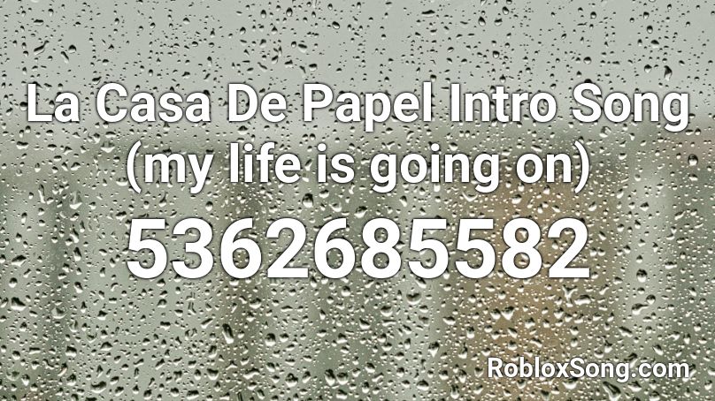 La Casa De Papel Intro Song (my life is going on) Roblox ID