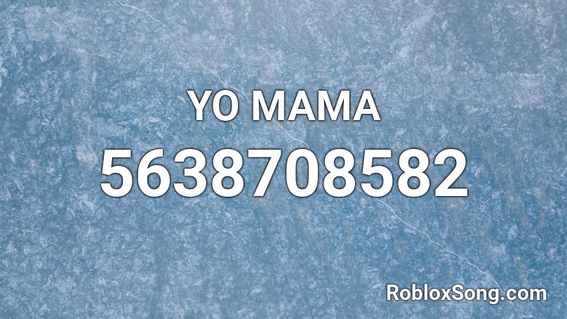 YO MAMA Roblox ID