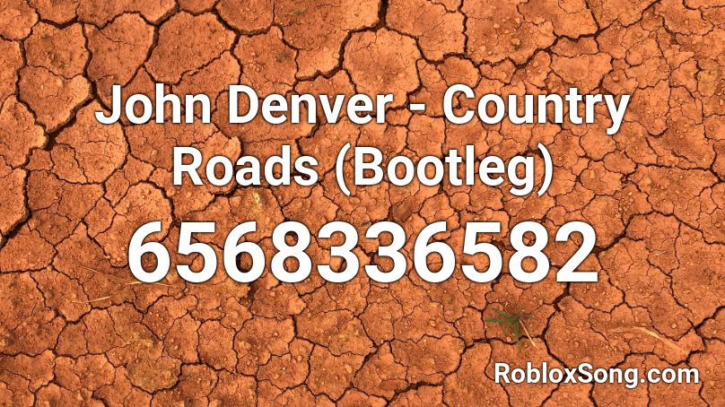 John Denver - Country Roads (Bootleg) Roblox ID