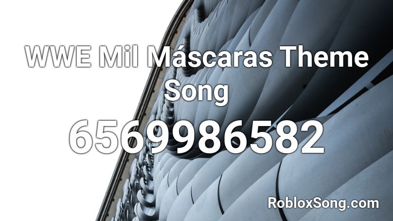 WWE Mil Máscaras Theme Song Roblox ID