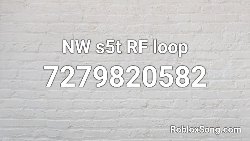 NW s5t RF loop Roblox ID