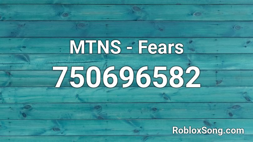 MTNS - Fears Roblox ID