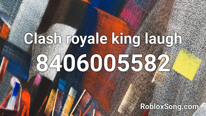 Clash royale king laugh Roblox ID