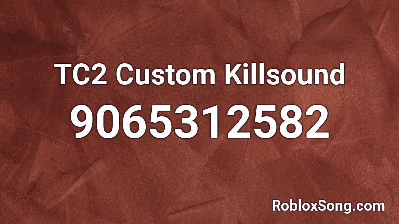 TC2 / Bad Business Custom Kill sound Roblox ID