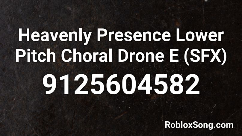 Heavenly Presence Lower Pitch Choral Drone E (SFX) Roblox ID