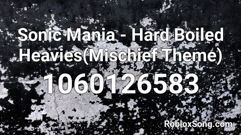 Hard Boiled Heavies' Theme - Sonic Mania Roblox ID