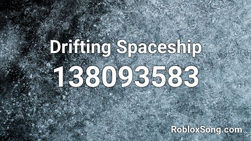 Drifting Spaceship Roblox ID