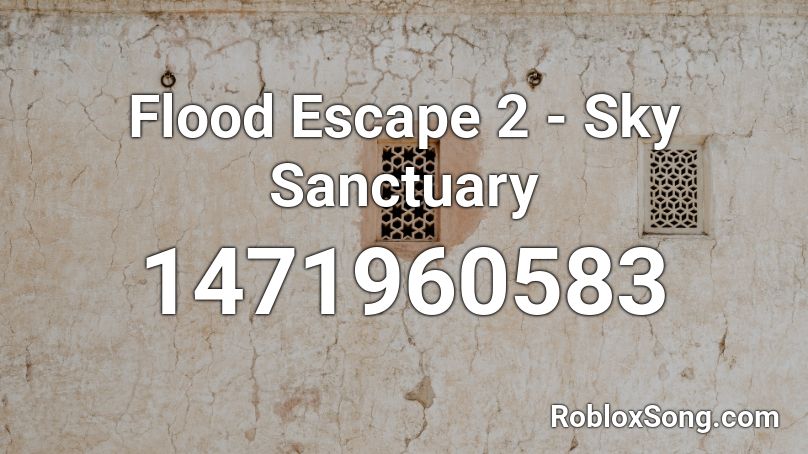 Flood Escape 2 Sky Sanctuary Roblox Id Roblox Music Codes - music codes for roblox flood escape