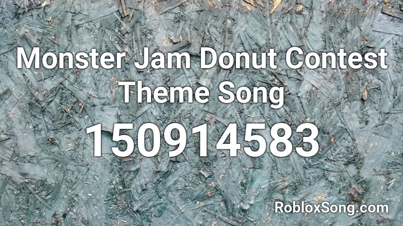 Monster Jam Donut Contest Theme Song Roblox ID