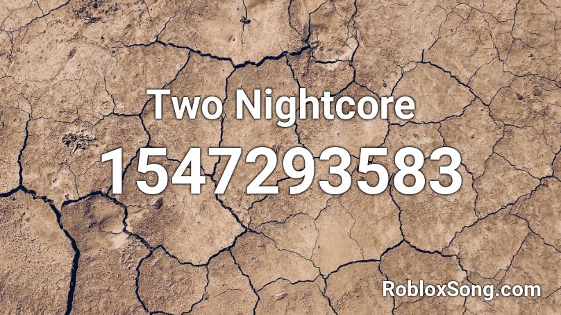 Nightcore - Two Roblox ID