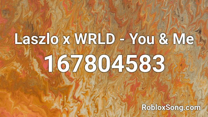 Laszlo x WRLD - You & Me Roblox ID