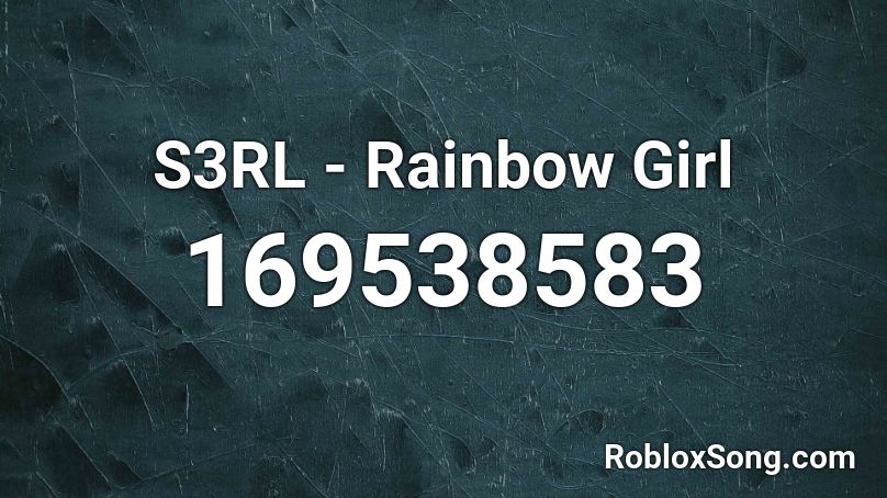 S3RL - Rainbow Girl Roblox ID