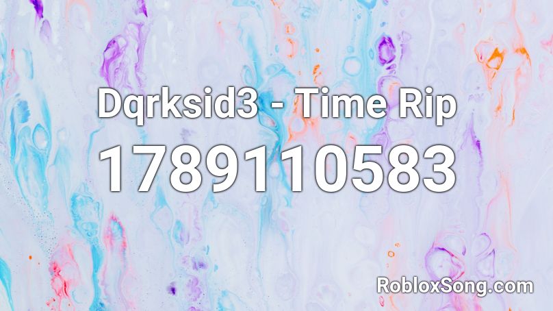Dqrksid3 - Time Rip Roblox ID