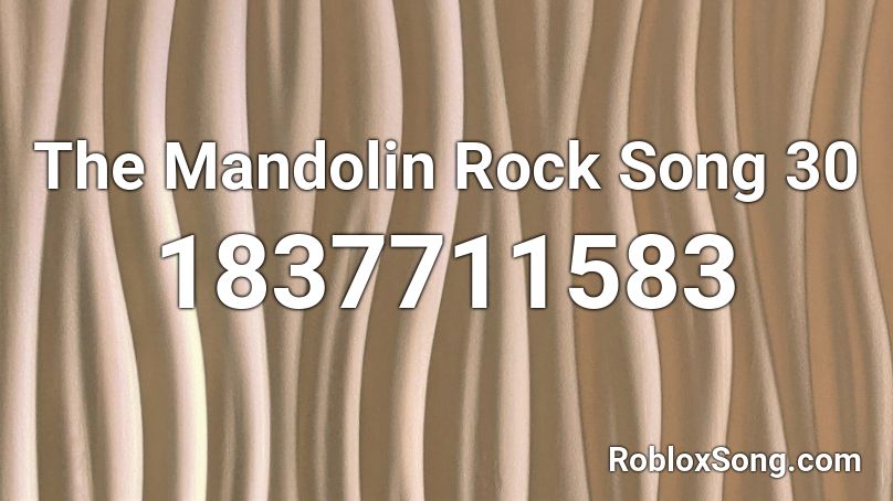 The Mandolin Rock Song 30 Roblox ID