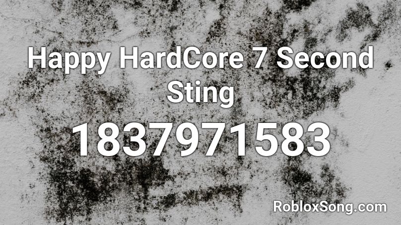 Happy HardCore 7 Second Sting Roblox ID