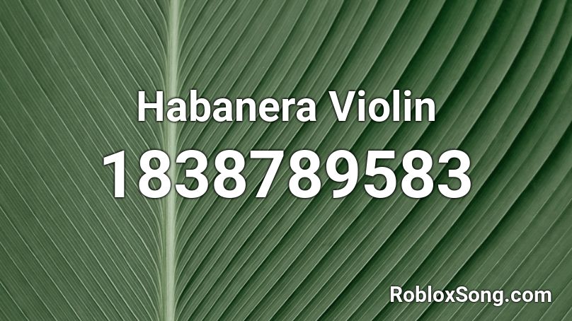 Habanera Violin Roblox ID