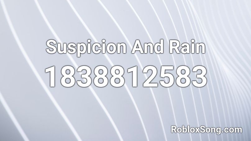 Suspicion And Rain Roblox ID