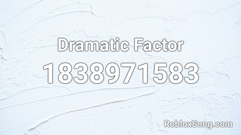 Dramatic Factor Roblox ID