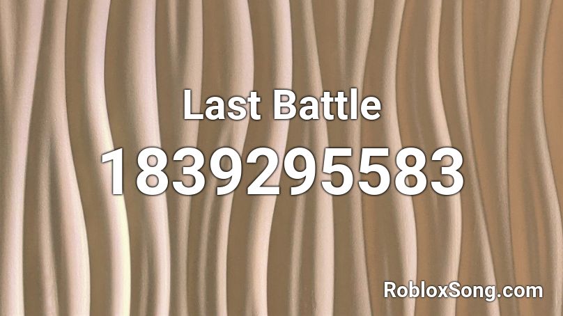 Last Battle Roblox ID