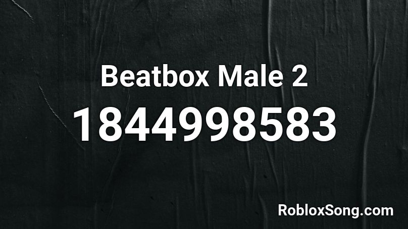 Beatbox Male 2 Roblox ID