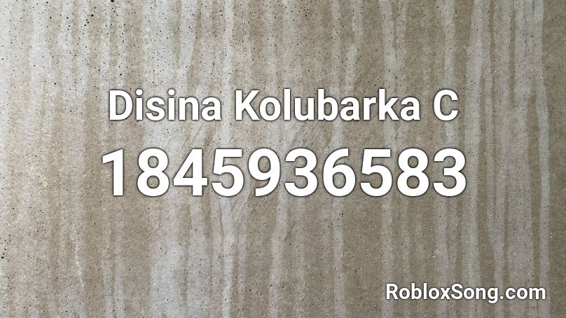 Disina Kolubarka C Roblox ID