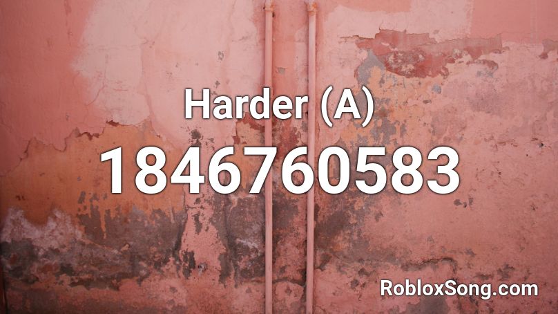 Harder (A) Roblox ID