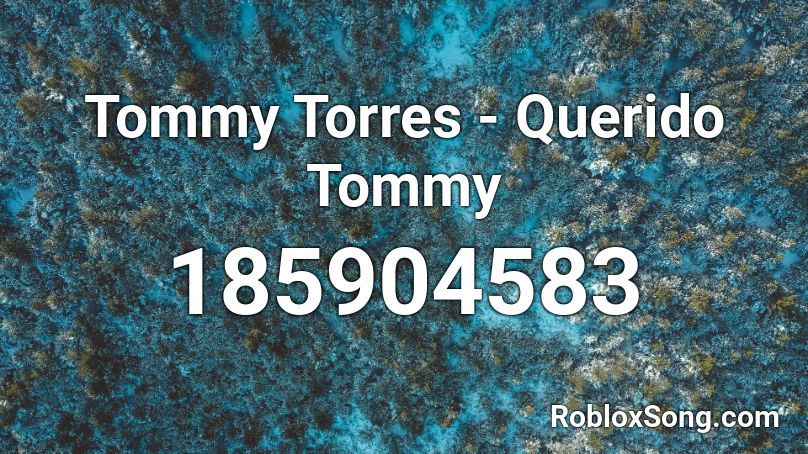 Tommy Torres - Querido Tommy Roblox ID