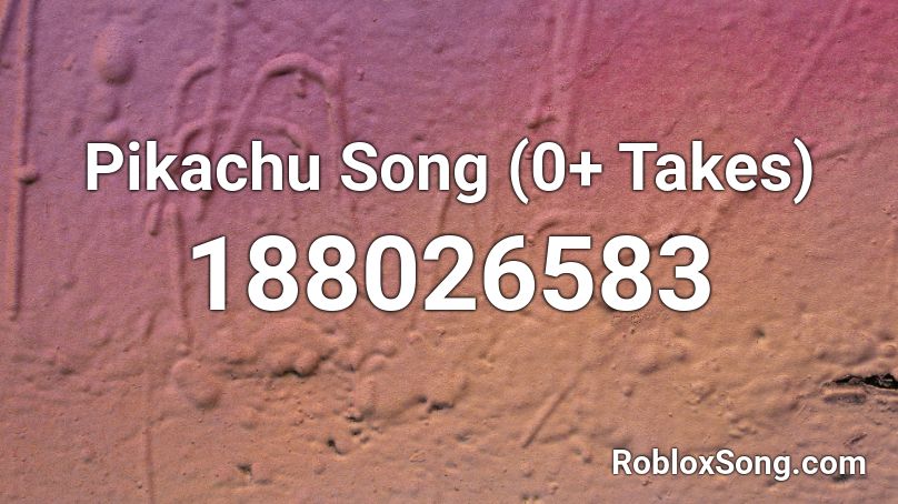 Pikachu Song (0+ Takes) Roblox ID