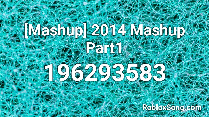 [Mashup] 2014 Mashup Part1 Roblox ID