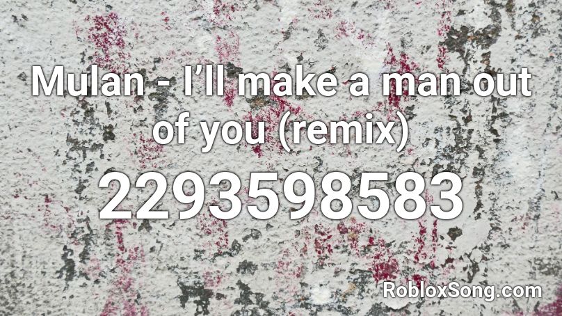 Mulan I Ll Make A Man Out Of You Roblox Id Roblox Music Codes - ill make a man out of you roblox id