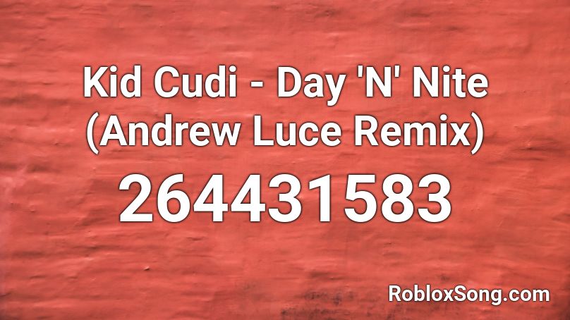 Kid Cudi - Day 'N' Nite (Andrew Luce Remix)  Roblox ID