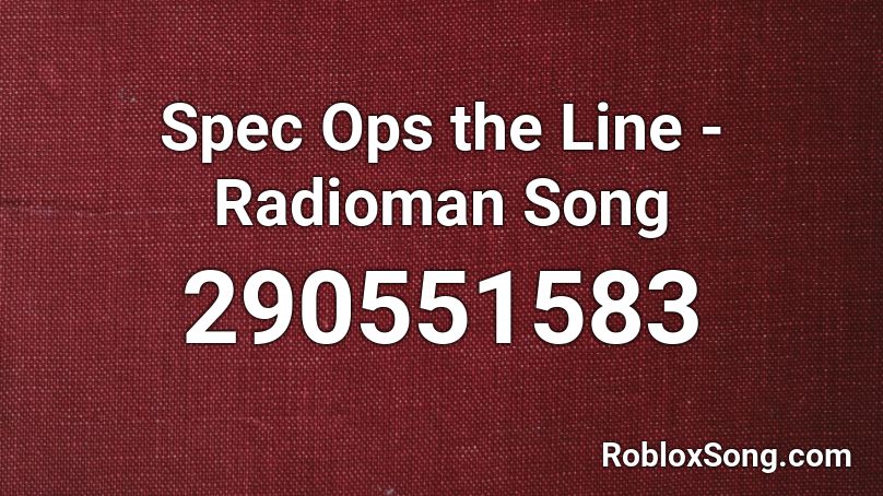 Spec Ops the Line - Radioman Song Roblox ID