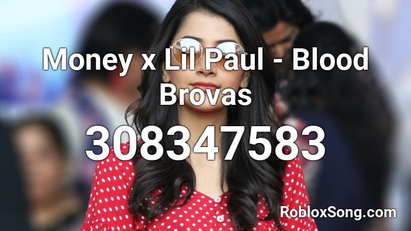 Money x Lil Paul - Blood Brovas Roblox ID