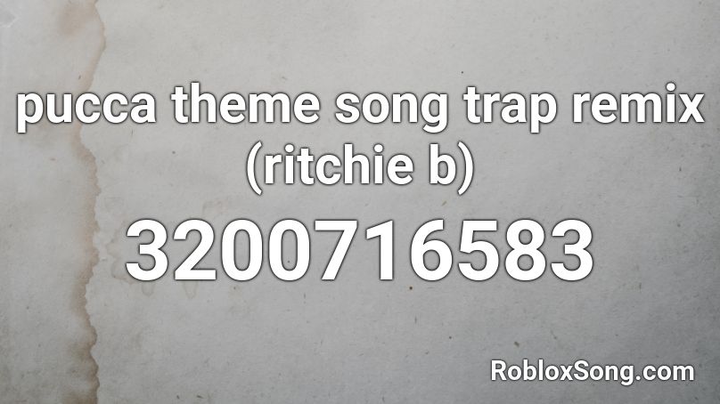 pucca theme song trap remix (ritchie b)  Roblox ID