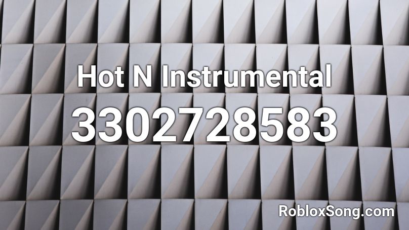 Hot N Instrumental Roblox ID