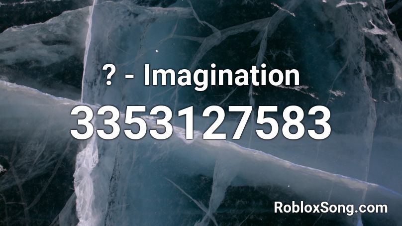 ? - Imagination Roblox ID