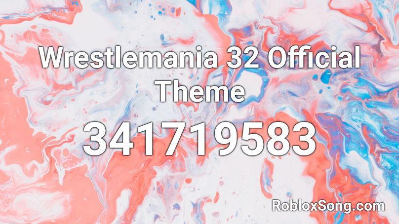 Wrestlemania 32 Official Theme Roblox ID