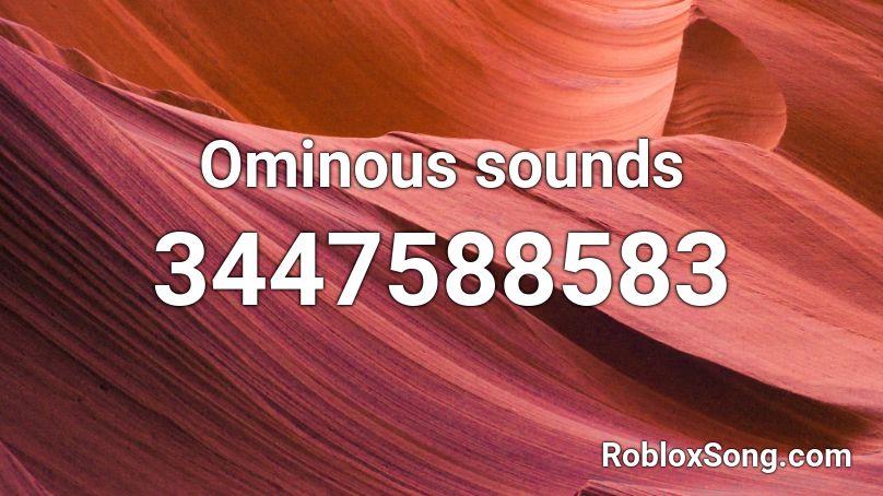 Ominous sounds Roblox ID