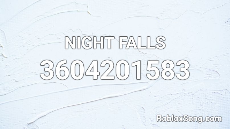 NIGHT FALLS  Roblox ID
